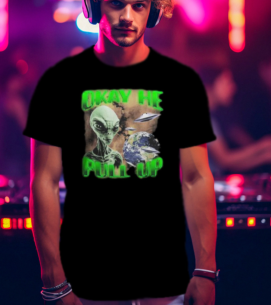 Okay He Pull Up Alien UFO Earth Astronaut Extraterrestrial Scene T-Shirt