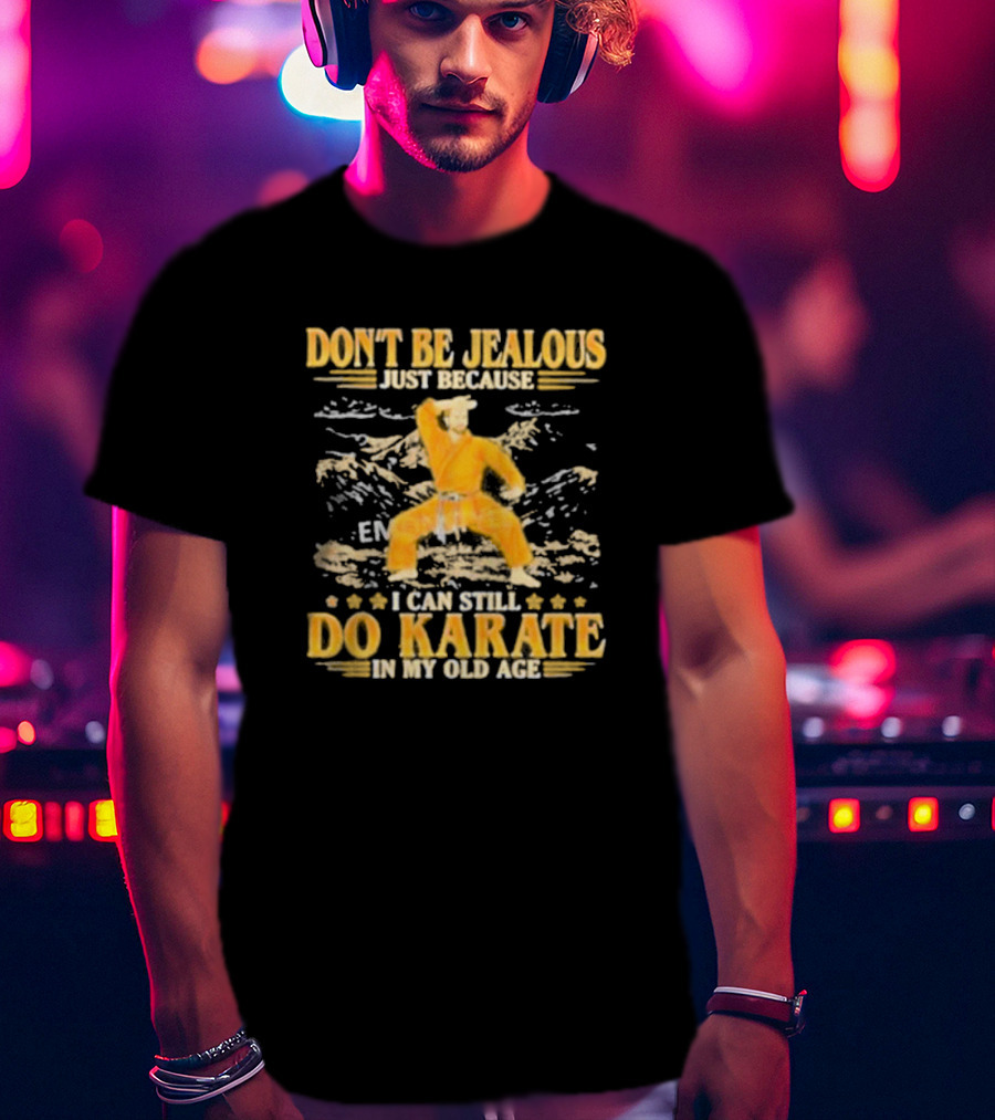 DON’T BE JEALOUS JUST BECAUSE I CAN STILL DO KARATE IN MY OLD AGE Karate Outfit Mountain Background T-Shirt