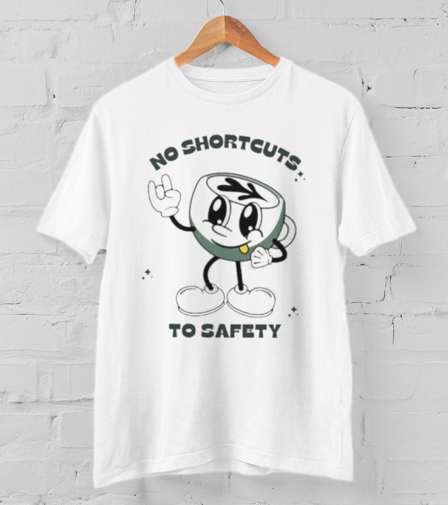 No Shortcuts To Safety Cup Character T-Shirt