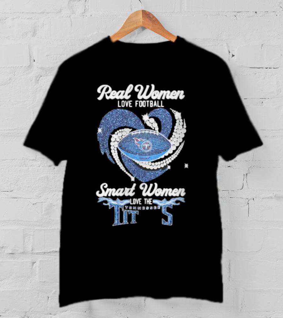 Real Women Love Football Smart Women Love The Tennessee Titans Football Heart T-Shirt