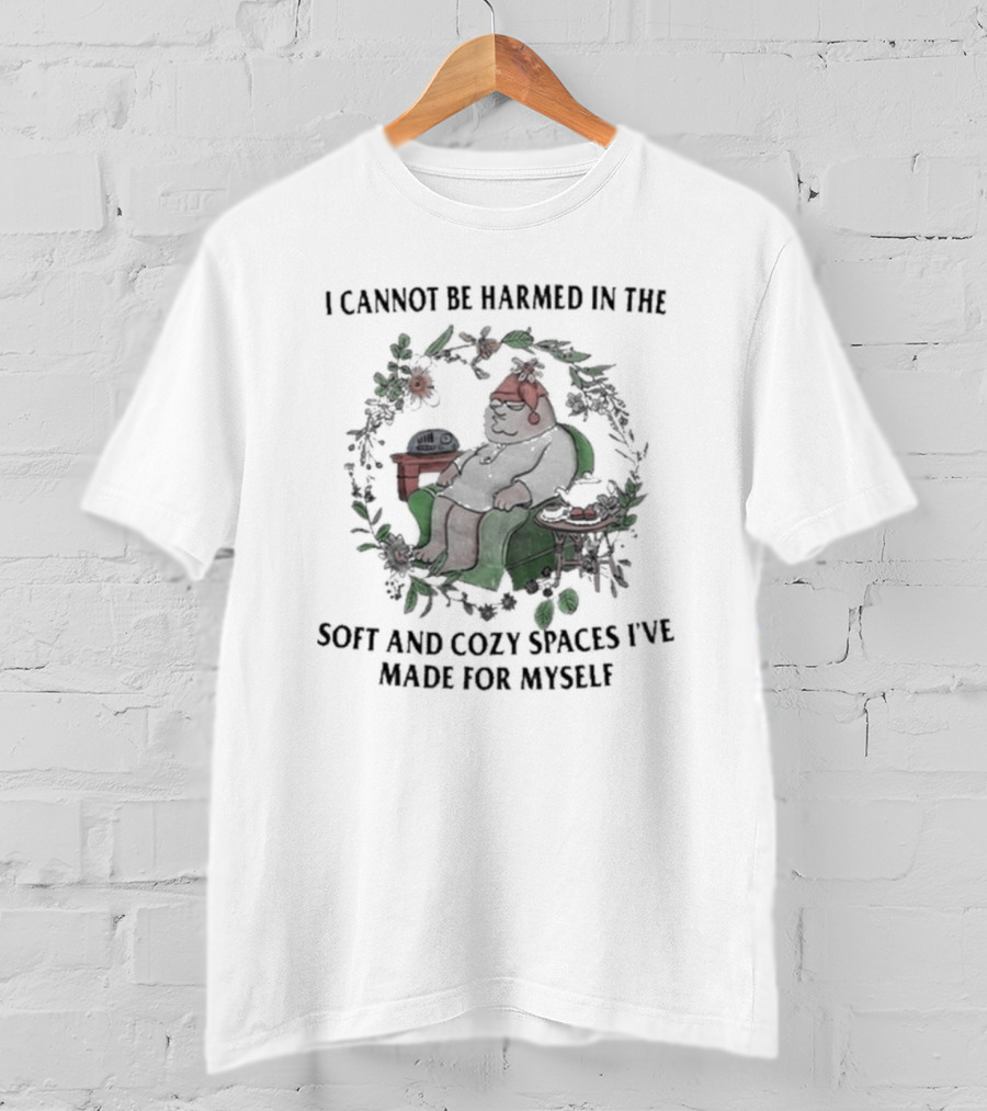 I Cannot Be Harmed In The Soft And Cozy Spaces I've Made For Myself Surrounded By Floral Wreath And Relaxing Figure T-Shirt
