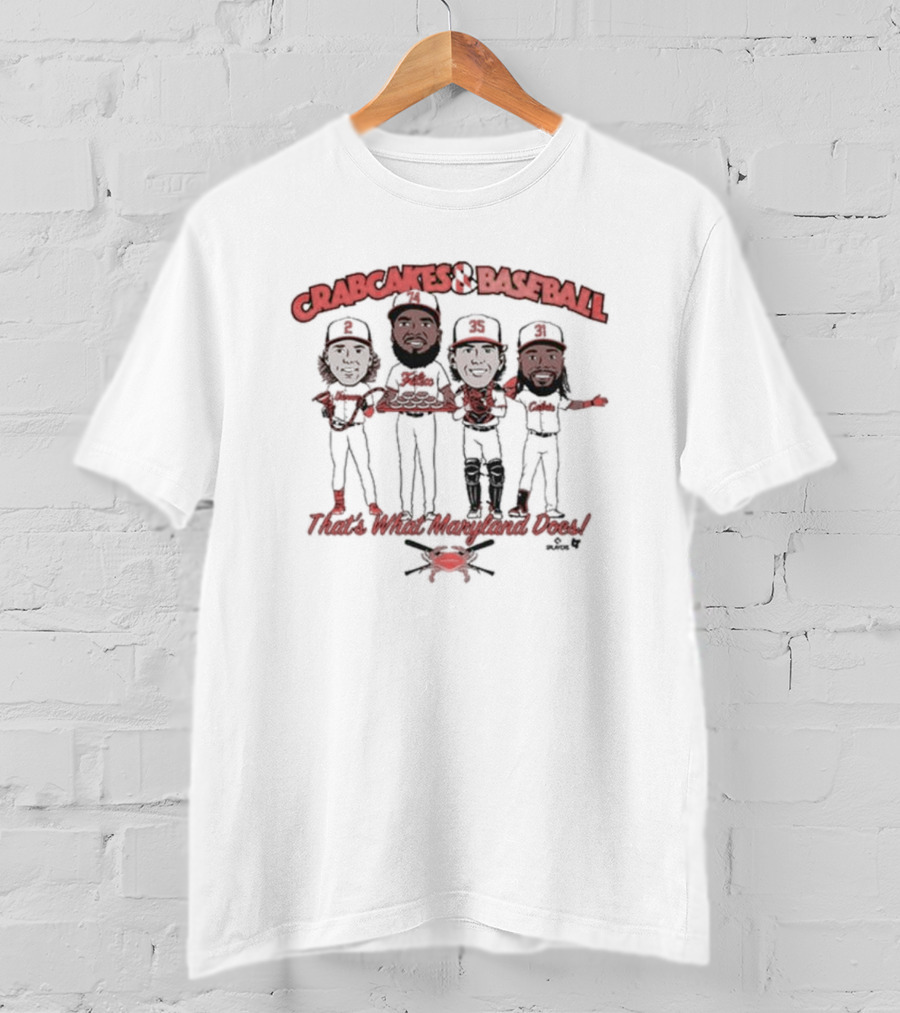 Crabcakes And Baseball That's What Maryland Does T-Shirt