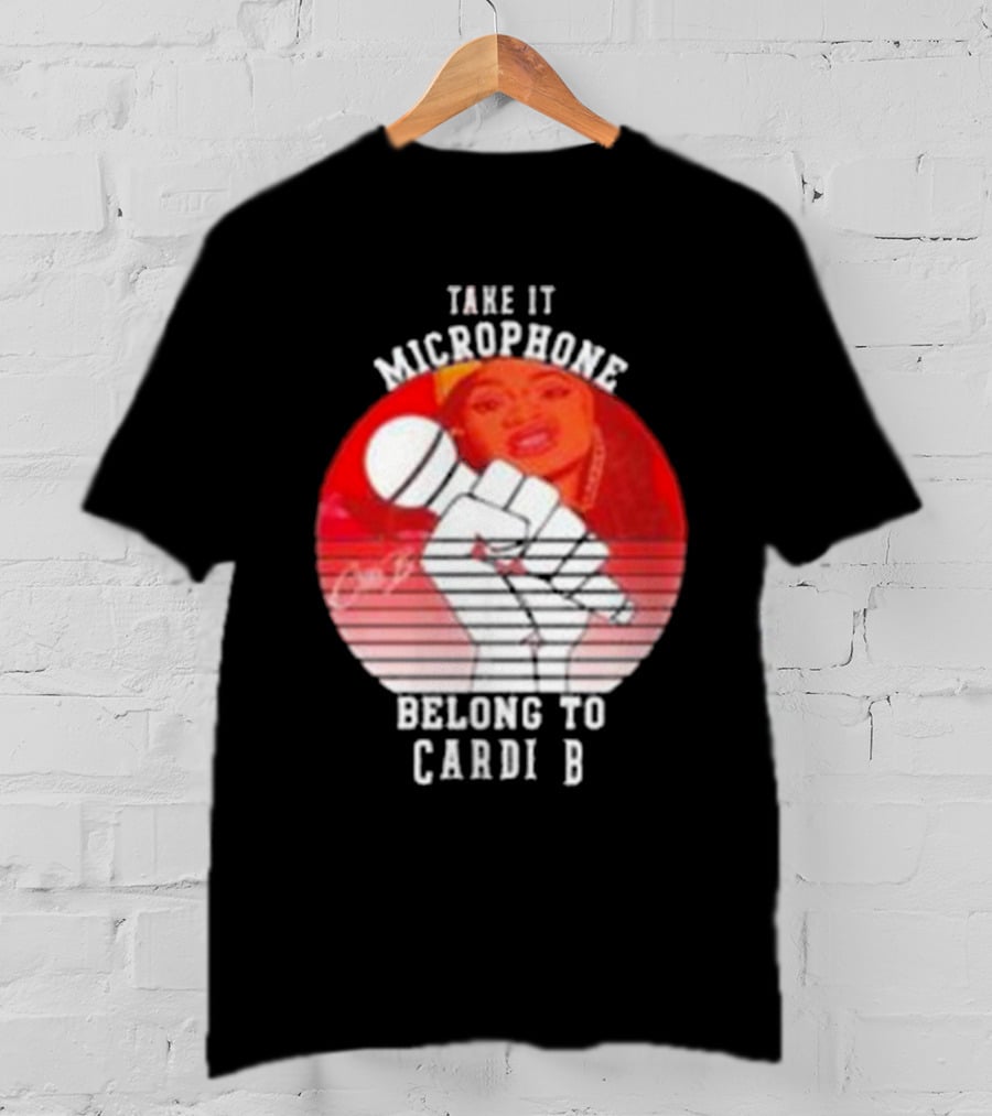 Take It Microphone Belong To Cardi B T-Shirt