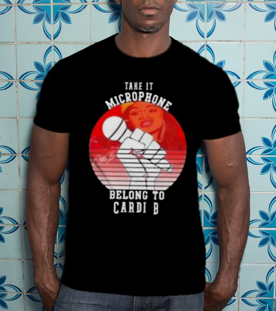 Take It Microphone Belong To Cardi B T-Shirt