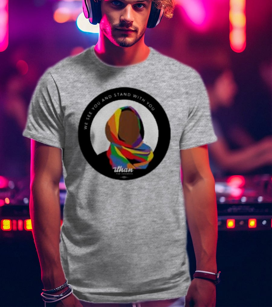 We See You And Stand With You Ilhan For Congress Colorful T-Shirt