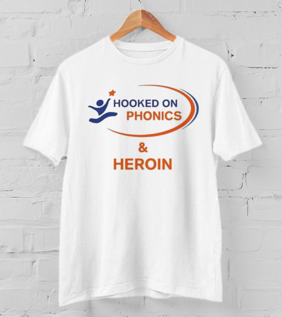 Hooked On Phonics And Heroin T-Shirt