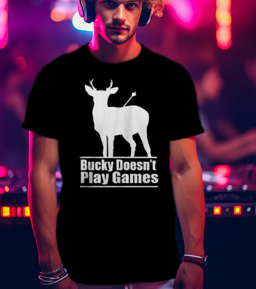Bucky Doesn’t Play Games Deer Silhouette With Arrow T-Shirt