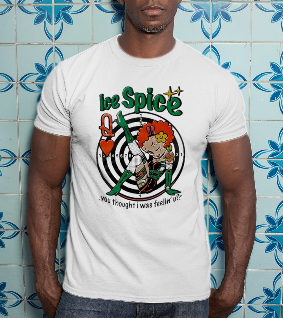 Ice Spice Queen Of Hearts You Thought I Was Feeling U? T-Shirt