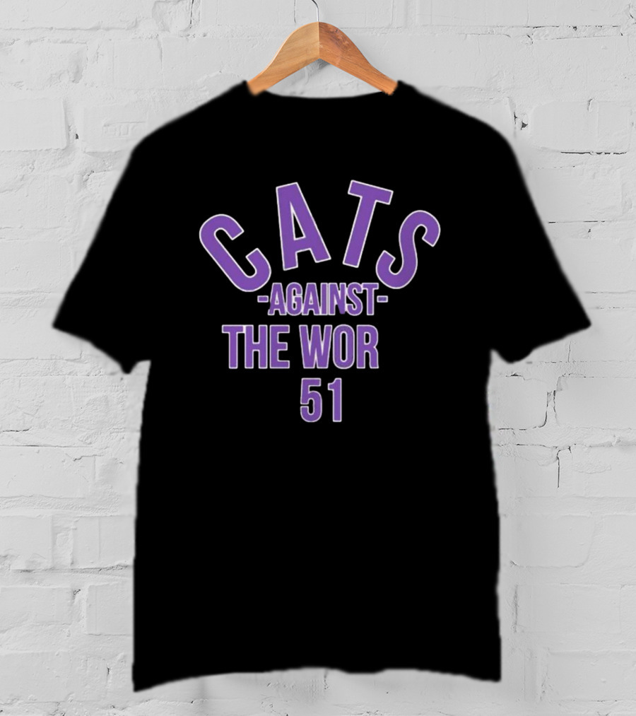 Cats Against The Wor 51 T-Shirt