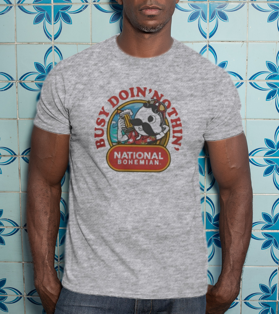 Busy Doin' Nothin' National Bohemian T-Shirt