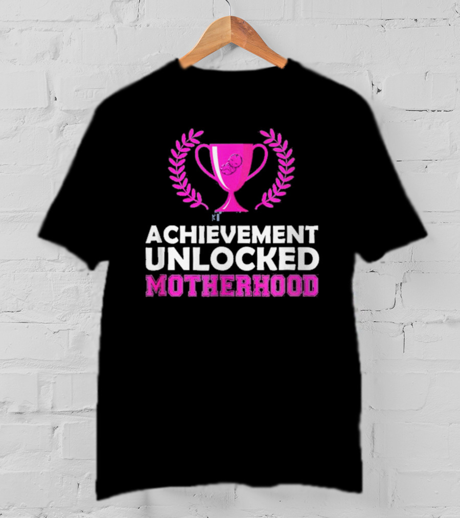 Achievement Unlocked Motherhood First Time Mom New Mom Pink Trophy Laurel T-Shirt