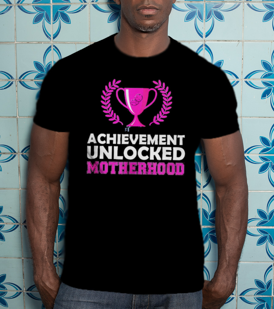 Achievement Unlocked Motherhood First Time Mom New Mom Pink Trophy Laurel T-Shirt