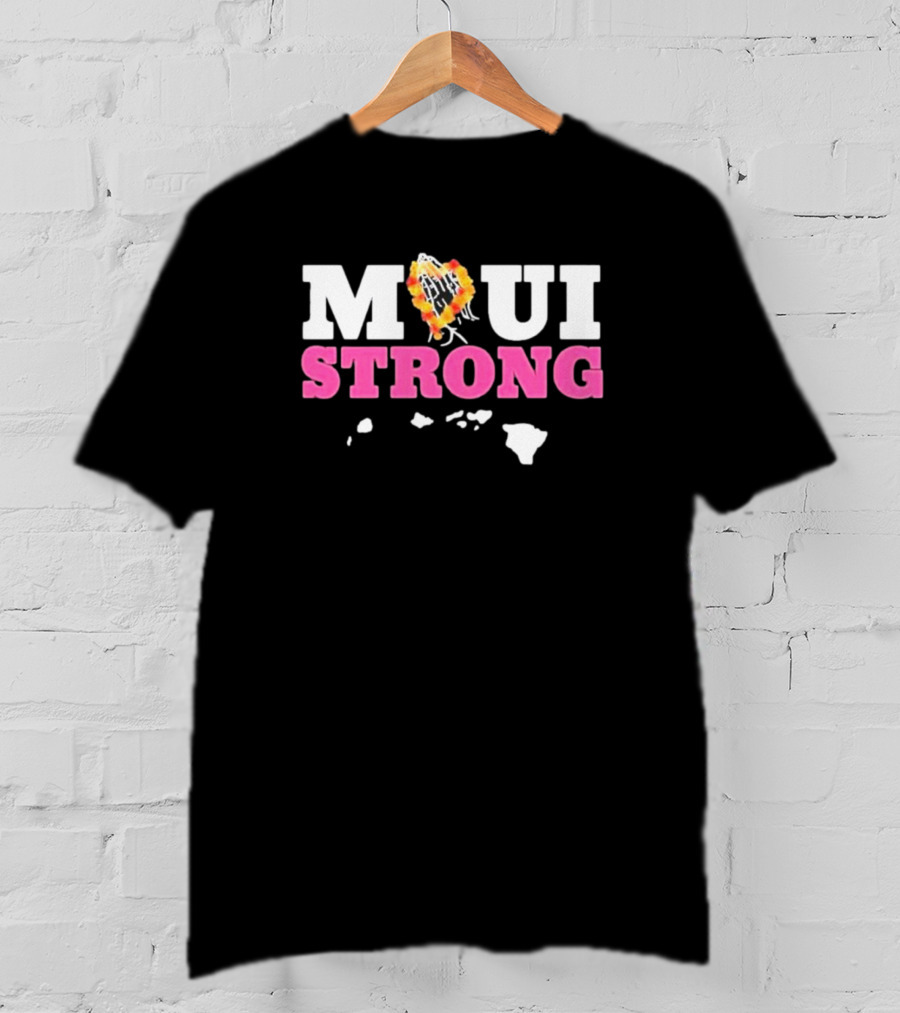 Maui Strong Lahaina Strong Pray For Maui Wildfire Relief T-Shirt