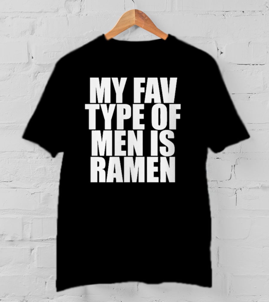 My Fav Type Of Men Is Ramen T-Shirt