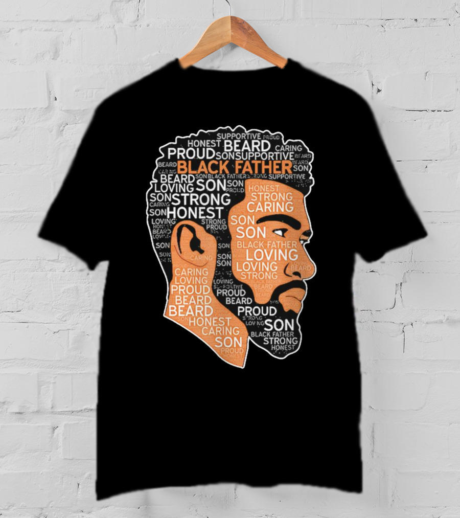 Proud Supportive Strong Black Father Beard Loving Son Honest Caring African American Father's Day T-Shirt