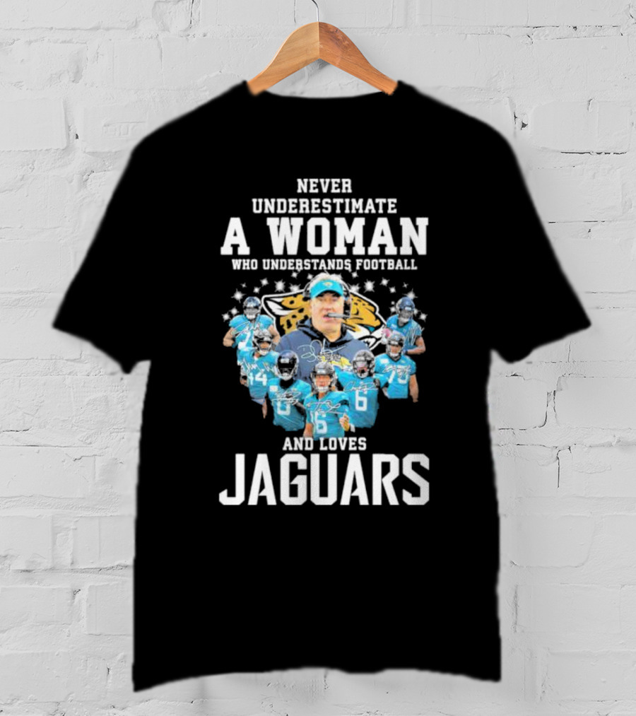 Never Underestimate A Woman Who Understands Football And Loves Jaguars Team Players T-Shirt
