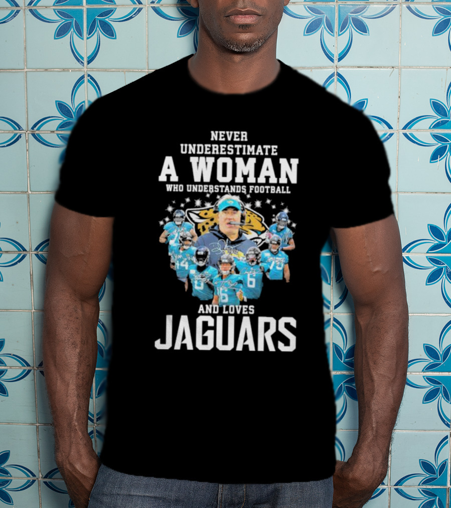 Never Underestimate A Woman Who Understands Football And Loves Jaguars Team Players T-Shirt