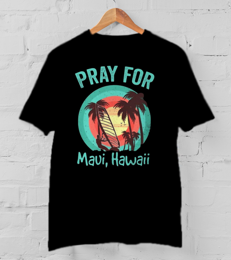 Pray For Maui Hawaii Maui Strong Fundraiser Lahaina Banyan Tree Lahaina Strong Maui Wildfire Relief T-Shirt