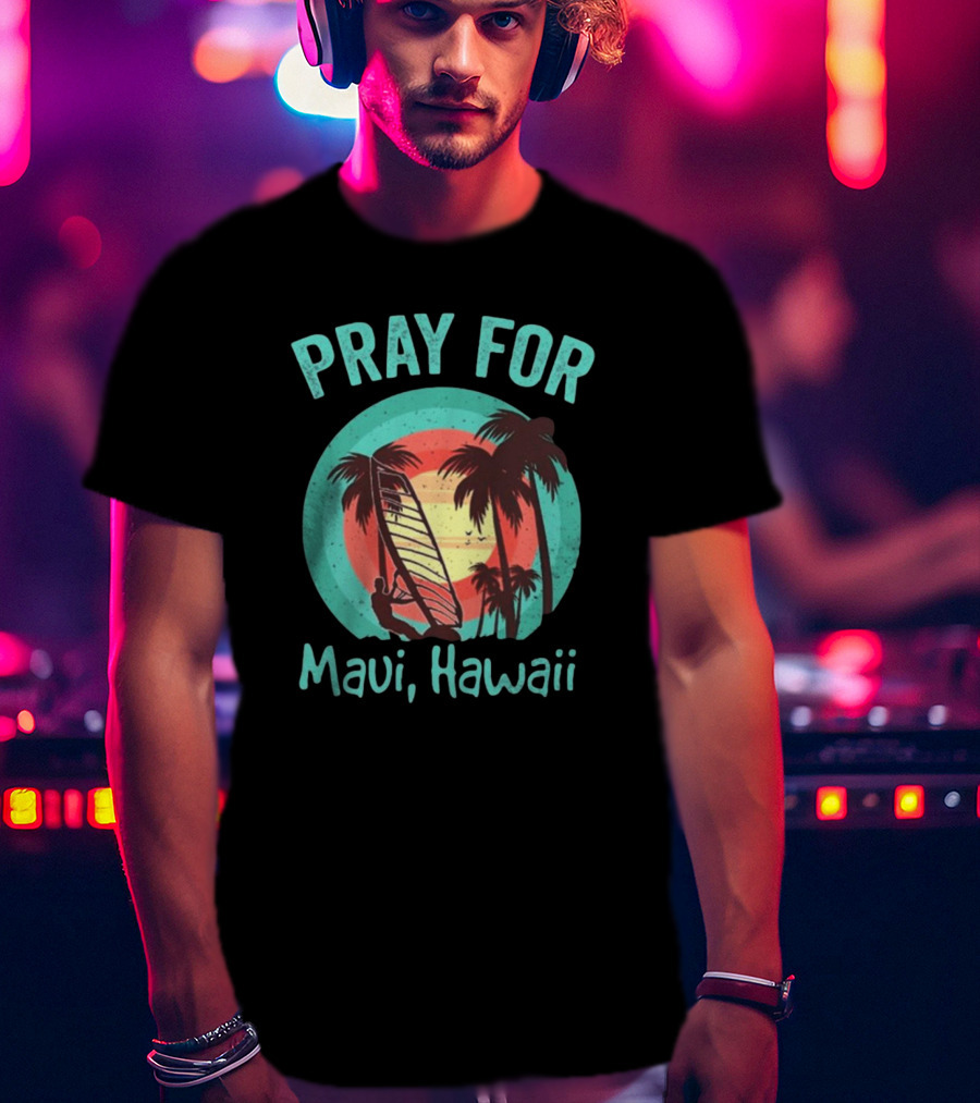 Pray For Maui Hawaii Maui Strong Fundraiser Lahaina Banyan Tree Lahaina Strong Maui Wildfire Relief T-Shirt
