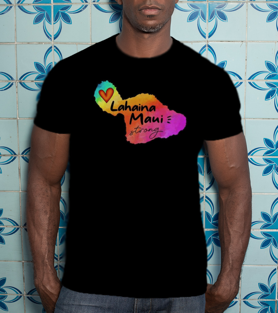 Lahaina Maui Strong Heart Fundraiser Support Wildfire Relief T-Shirt