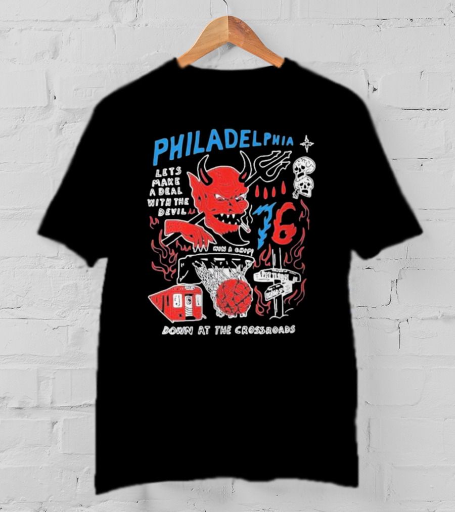 Philadelphia Let's Make A Deal With The Devil Win A Chip Down At The Crossroads 76ers Basketball T-Shirt