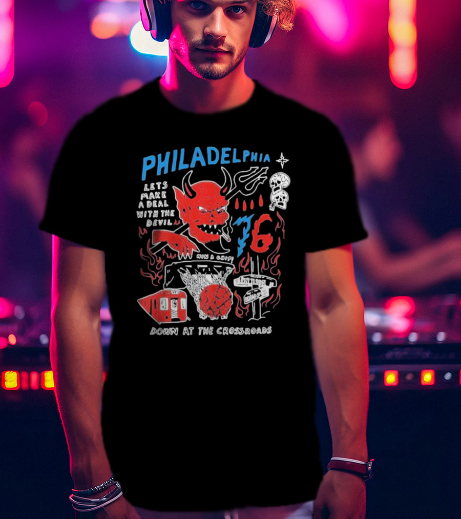 Philadelphia Let's Make A Deal With The Devil Win A Chip Down At The Crossroads 76ers Basketball T-Shirt