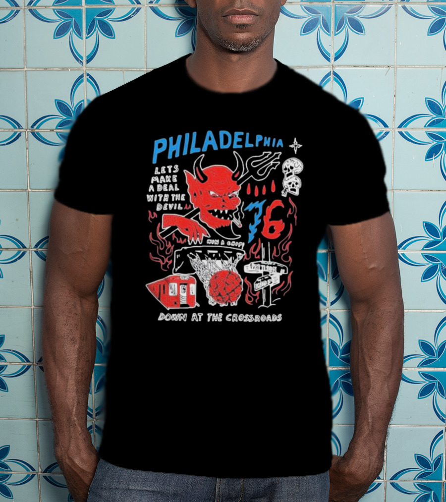 Philadelphia Let's Make A Deal With The Devil Win A Chip Down At The Crossroads 76ers Basketball T-Shirt