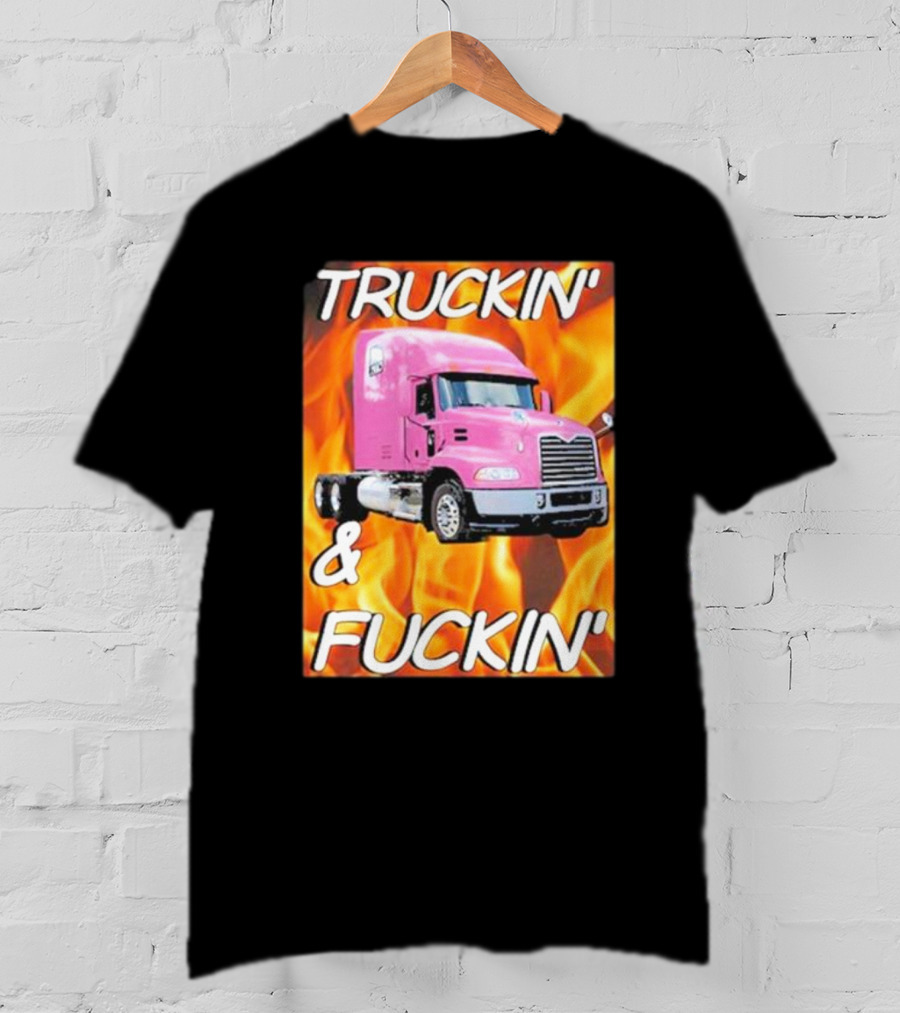 TRUCKIN' And FUCKIN' Cringeytees Truckin Cringey T-Shirt