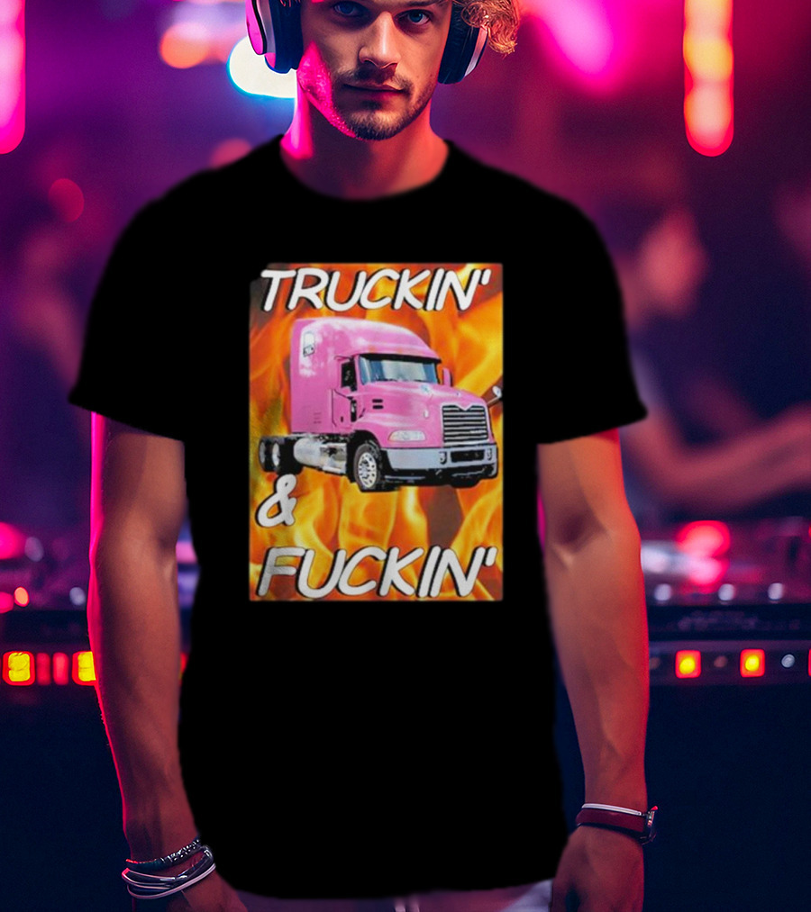 TRUCKIN' And FUCKIN' Cringeytees Truckin Cringey T-Shirt