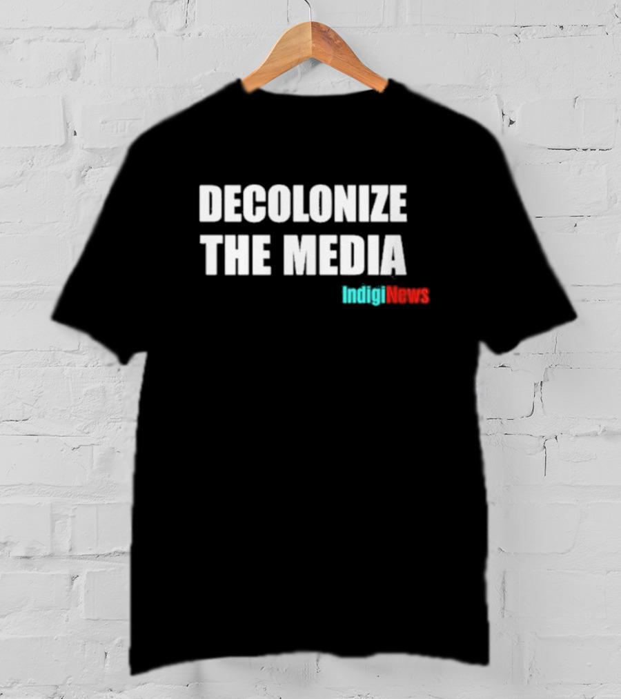 Morin Decolonize The Media IndigiNews T-Shirt