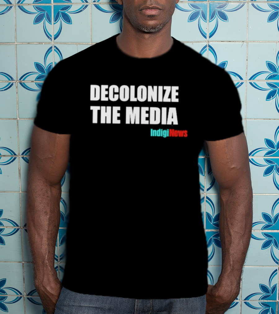 Morin Decolonize The Media IndigiNews T-Shirt