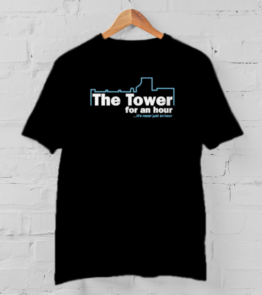 John Hannah The Tower For An Hour It's Never Just An Hour T-Shirt