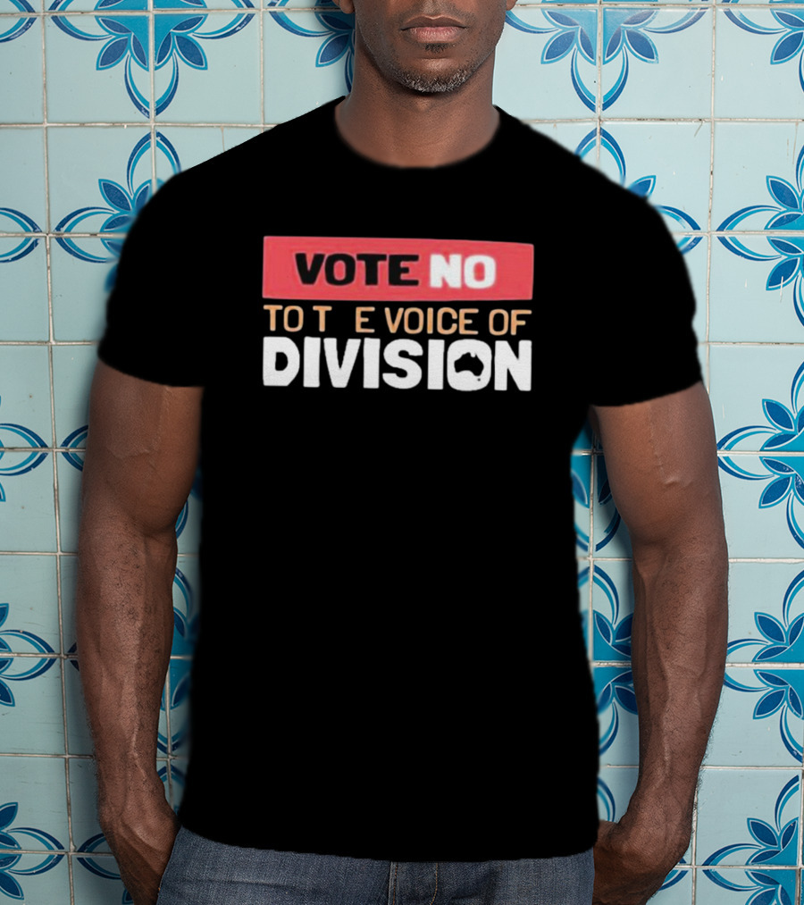 Vote No To The Voice Of Division Australia T-Shirt