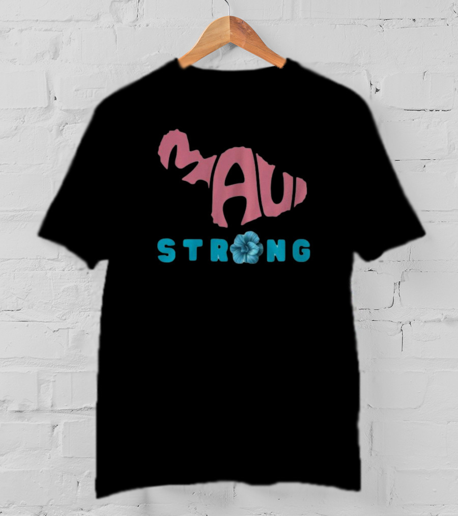 Maui Strong Fundraiser Stay Strong Maui Wildfire Relief Lahaina Strong Pray For Maui T-Shirt