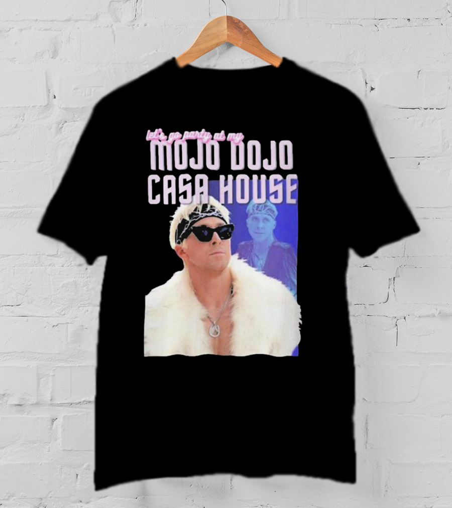 Let's Go Party At My Mojo Dojo Casa House T-Shirt