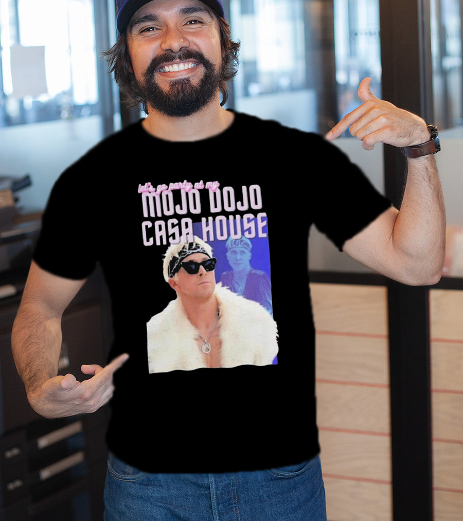 Let's Go Party At My Mojo Dojo Casa House T-Shirt