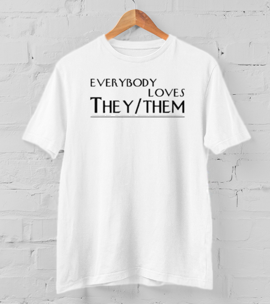 Trending Everybody Loves They Them Inclusive T-Shirt