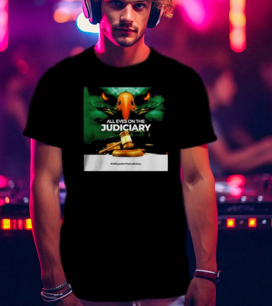All Eyes On The Judiciary Eagle And Gavel #AllEyesOnTheJudiciary T-Shirt