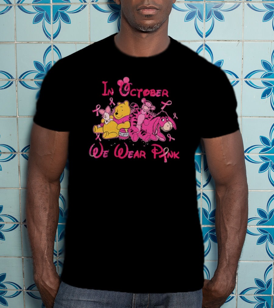 In October We Wear Pink Winnie The Pooh Eeyore Tigger Breast Cancer Awareness T-Shirt