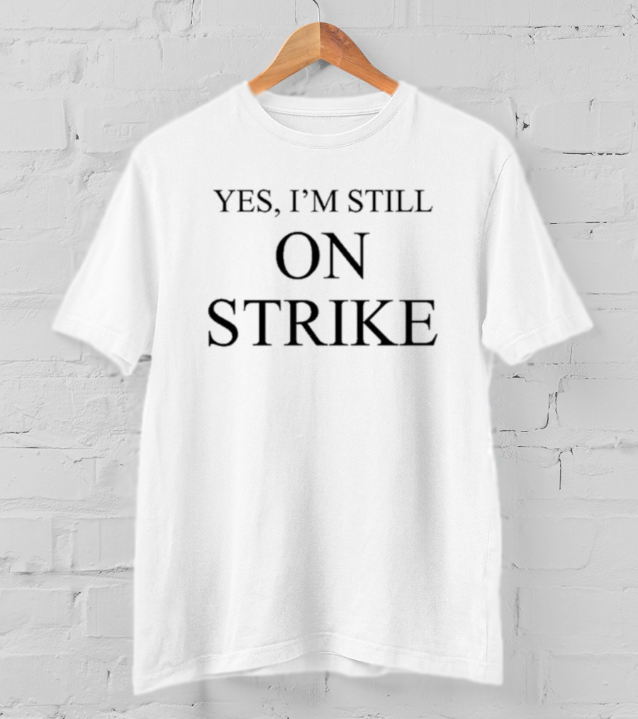 Mike Royce Yes I’m Still On Strike T-Shirt