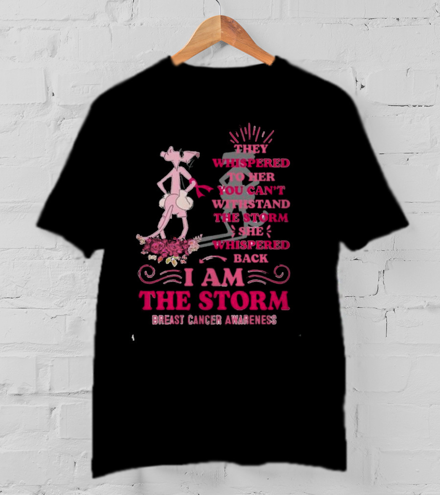 Pink Panther Breast Cancer Awareness I Am The Storm T-Shirt
