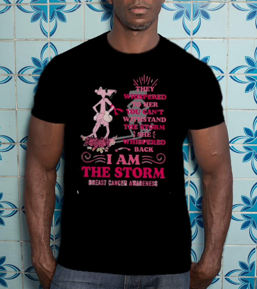 Pink Panther Breast Cancer Awareness I Am The Storm T-Shirt