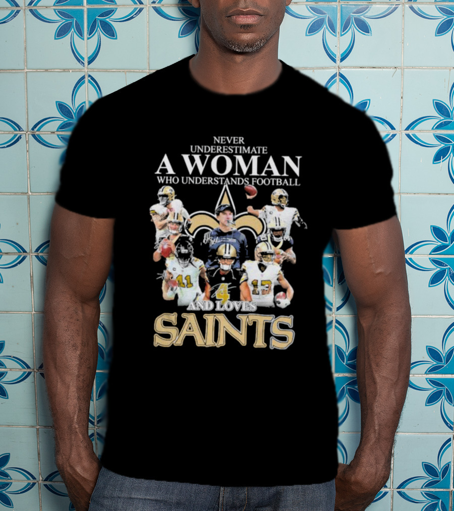 Never Underestimate A Woman Who Understands Football And Loves Saints With Players T-Shirt