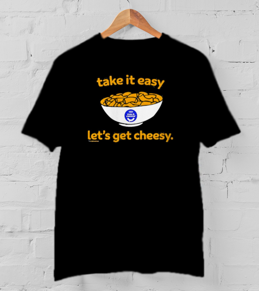 Heinz Kraft Mac And Cheese Take It Easy Let’s Get Cheesy Bowl T-Shirt