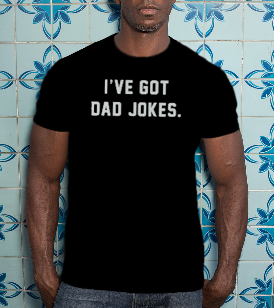 I’ve Got Dad Jokes Classic Humor Text T-Shirt