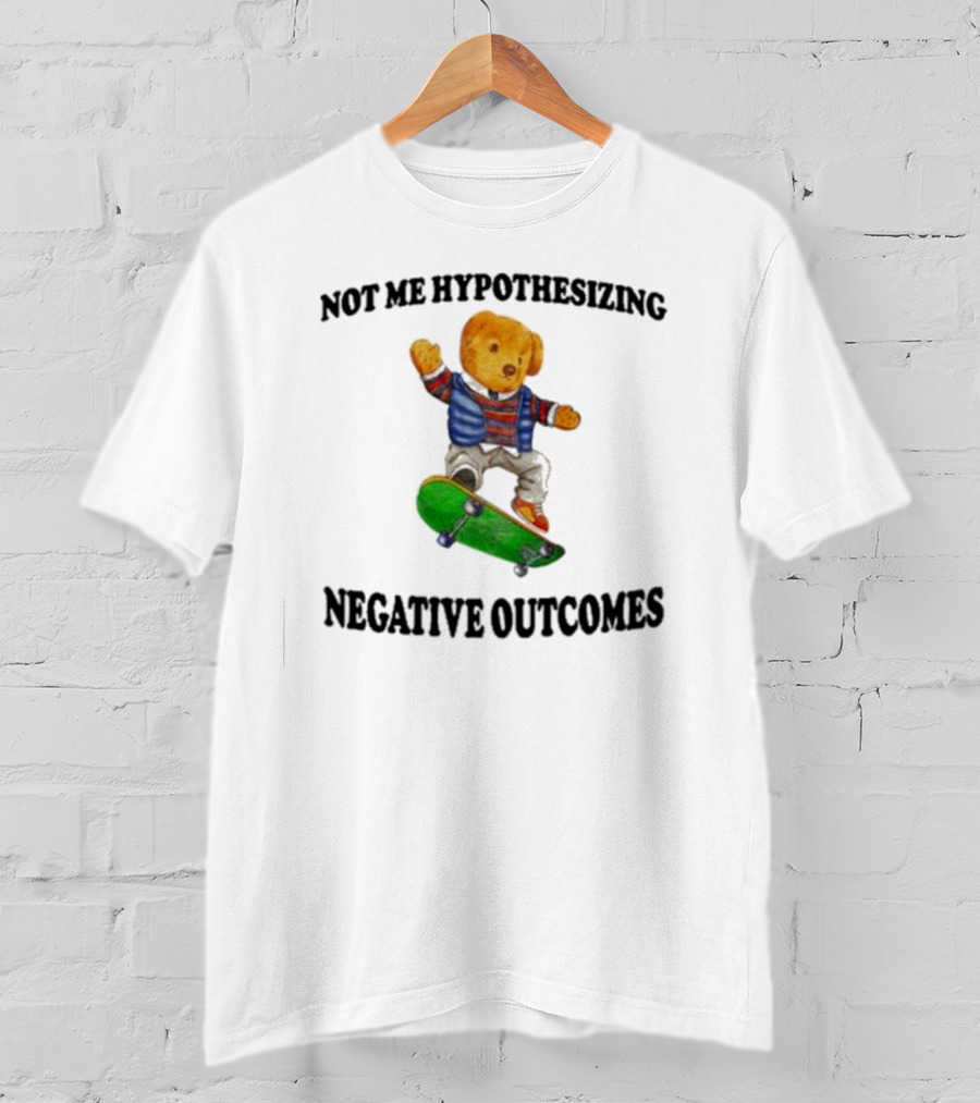 Not Me Hypothesizing Negative Outcomes Skateboarding Bear T-Shirt