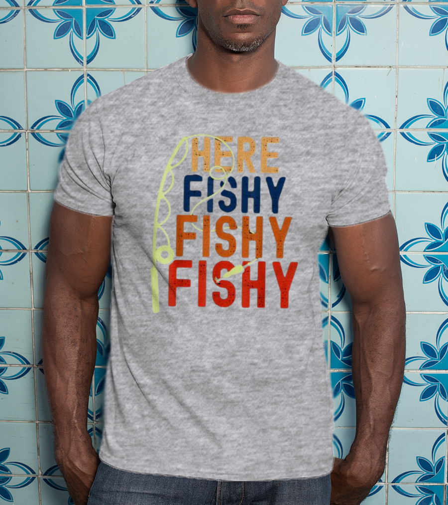 Here Fishy Fishy Fishy Fishing Rod T-Shirt