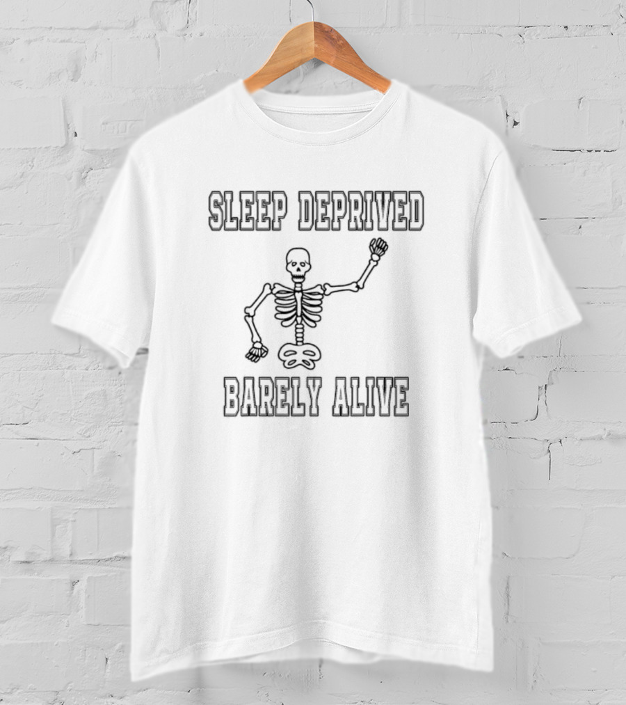 Sleep Deprived Barely Alive Skeleton T-Shirt
