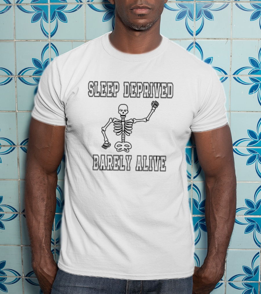 Sleep Deprived Barely Alive Skeleton T-Shirt