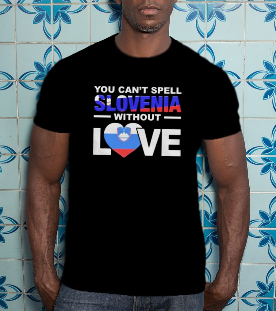 You Can’t Spell Slovenia Without Love Heart Flag T-Shirt